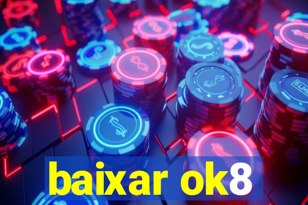 baixar ok8